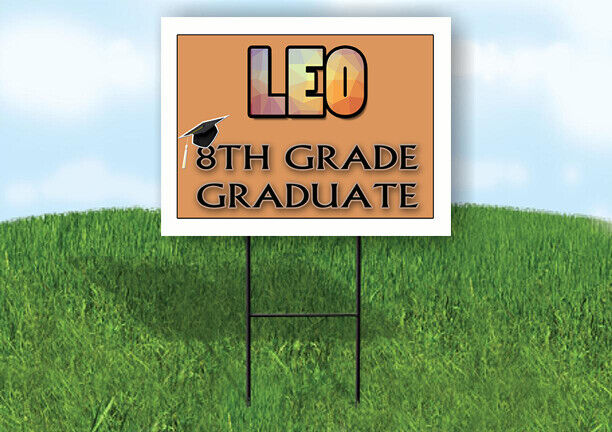 LEO 8th GRADE GRAD 18in x 24 in Yard Sign with Stand