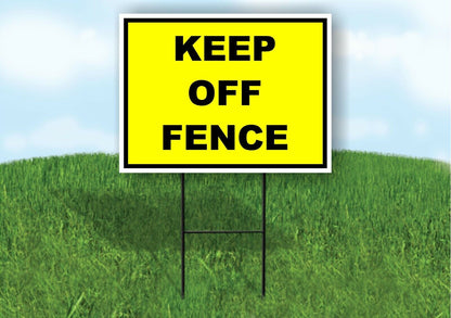 KEEP OFF FENCE YELLOW BLACK Yard Sign Road with Stand LAWN SIGN