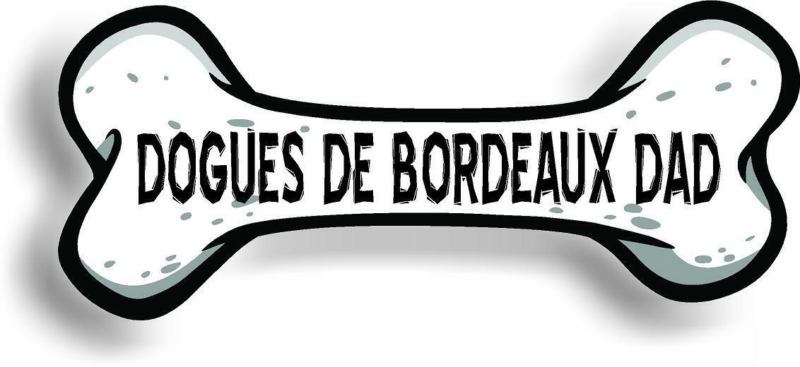 Dog Dad Dogues de Bordeaux Bone Car Magnet Bumper Sticker 3"x7"