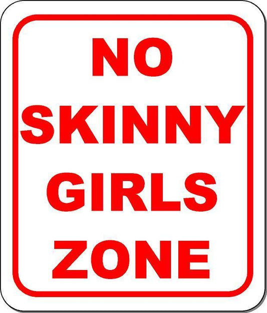 Funny no skinny girls zone Size Options available dorm room bar teenager mancave