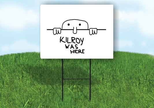 KILROY WAS HERE Yard Sign with Stand LAWN SIGN