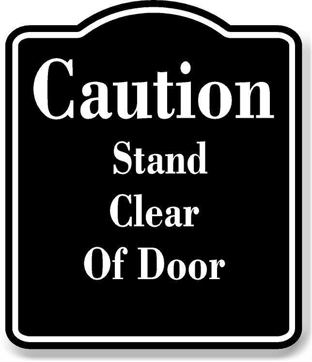 Caution  Stand Clear Of Door BLACK Aluminum Composite Sign
