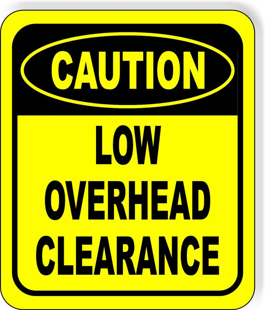 CAUTION Low Overhead Clearance METAL Aluminum Composite OSHA SAFETY Sign