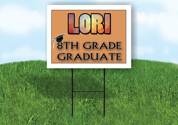 LORI 8th GRADE GRAD 18in x 24 in Yard Sign with Stand