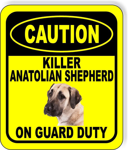 CAUTION KILLER ANATOLIAN SHEPHERD ON GUARD DUTY Metal Aluminum Composite Sign