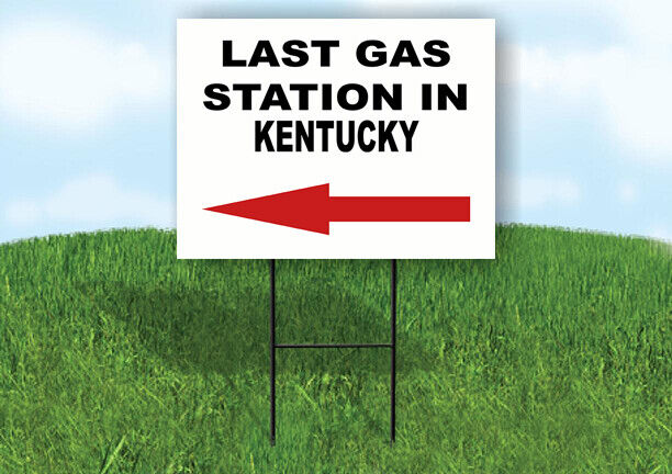 KENTUCKY LAST GAS STATION LEFT ARROW Yard Sign w Stand LAWN SIGN Single