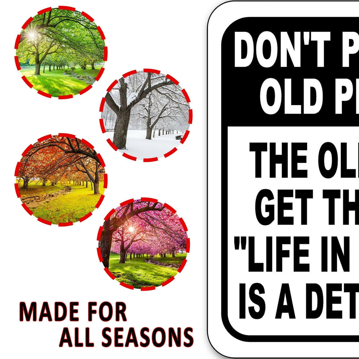 DONT PISS OFF OLD PEOPLE THE OLDER WE GET THE LESS FUNNY Aluminum composite sign