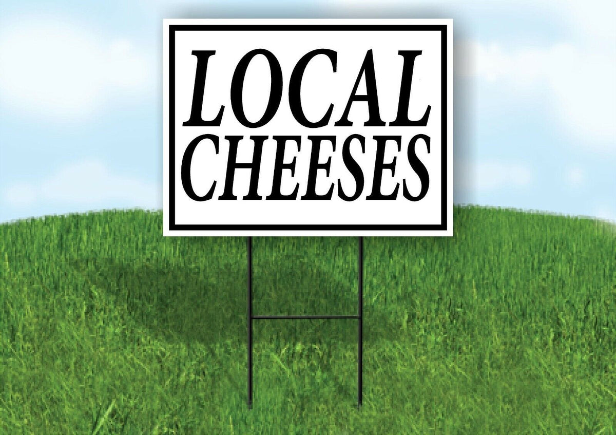 LOCAL CHEESES BLACK BORDER Yard Sign Road with Stand LAWN SIGN
