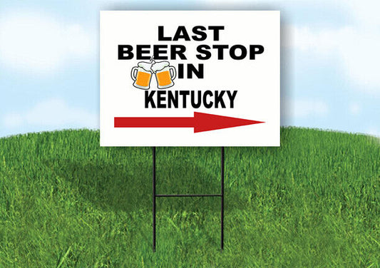KENTUCKY LAST BEER STOP RIGHT ARROW Yard Sign w Stand LAWN SIGN Single