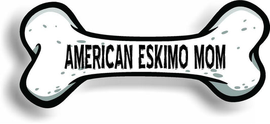 Dog Mom American Eskimo Bone Car Magnet Bumper Sticker 3"x7"