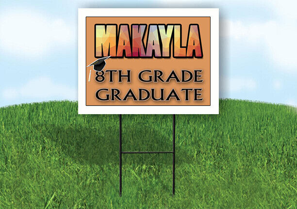 MAKAYLA 8th GRADE GRAD 18in x 24in Yard Sign with Stand