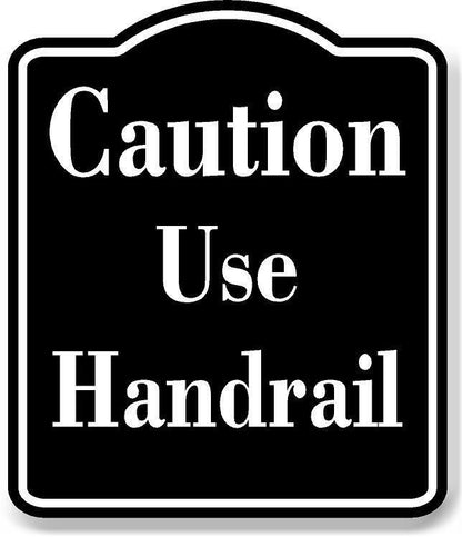 Caution Use Handrail BLACK Aluminum Composite Sign