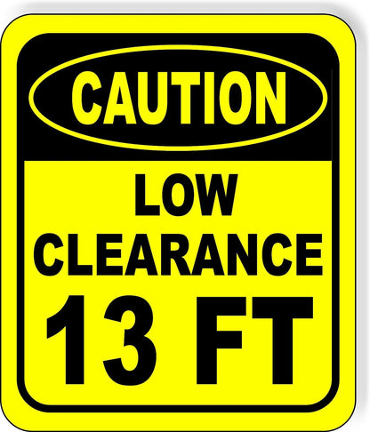 CAUTION LOW Clearance 13 ft Metal Aluminum Composite Safety Sign Bright Yellow