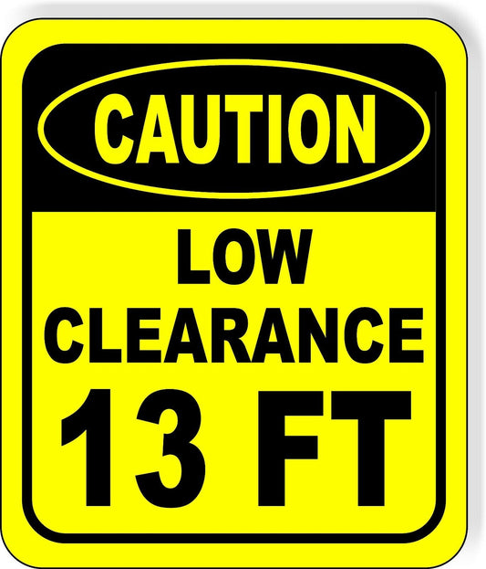 CAUTION LOW Clearance 13 ft Metal Aluminum Composite Safety Sign Bright Yellow