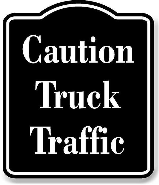 Caution Truck Traffic BLACK Aluminum Composite Sign