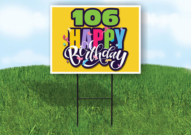 106 AGE HAPPY BIRTHDAY YELLOW 18inx24in Yard Road Sign w/ Stand