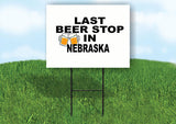 NEBRASKA LAST BEER STOP 18 in x 24 in Yard Sign Road Sign with Stand