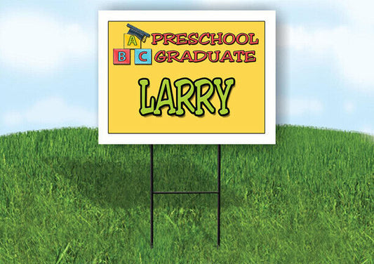 LARRY PRESCHOOL GRADUATE 18 in x 24 in Yard Sign Road Sign with Stand