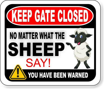 KEEP GATE CLOSED NO MATTER WHAT THE SHEEP SAY Metal Aluminum composite sign