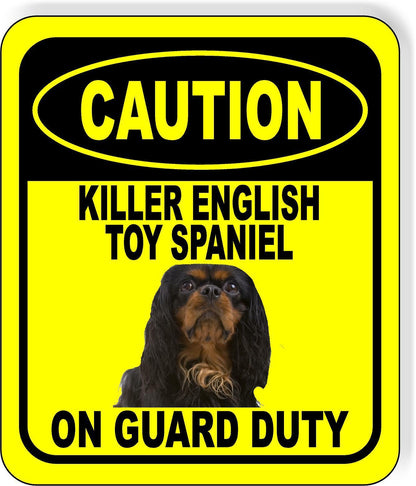CAUTION KILLER ENGLISH TOY SPANIEL ON GUARD DUTY Metal Aluminum Composite Sign
