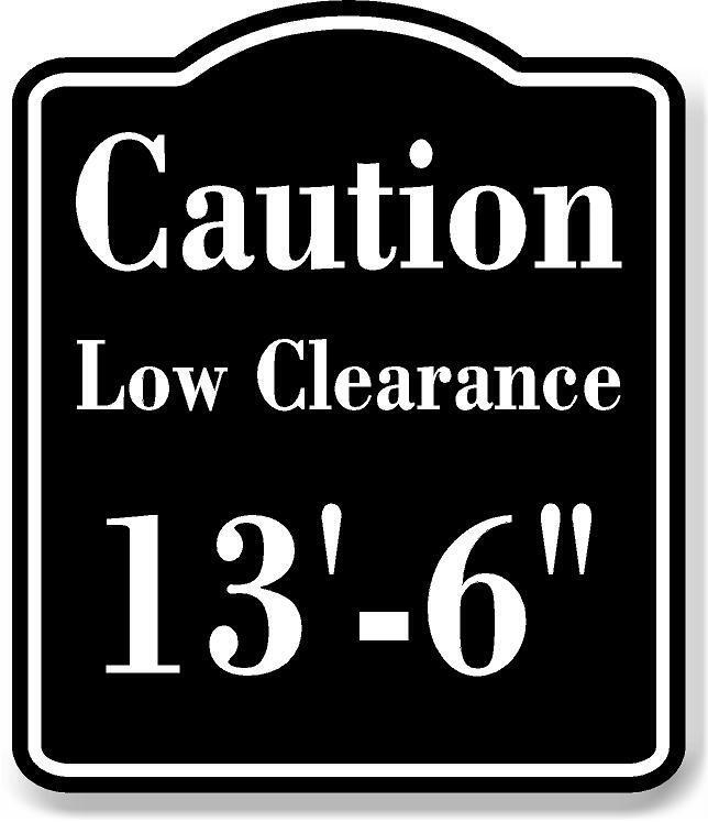 Caution Low Clearance 13-6 ft Feet inches BLACK Aluminum Composite Sign