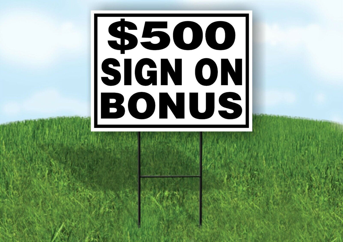 $500 SIGN ON BONUS BLACK BORDER Yard Sign with Stand LAWN SIGN