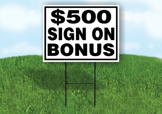 $500 SIGN ON BONUS BLACK BORDER Yard Sign with Stand LAWN SIGN
