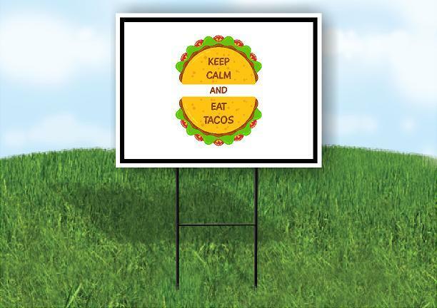 KEEP CALM AND EAT TACOS Yard Sign with Stand LAWN SIGN