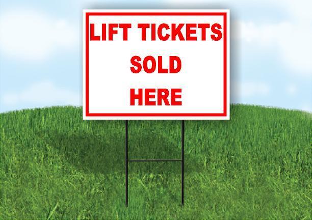LIFT TICKETS SOLD HERE RED WHITE 18 in x 24 in Yard Sign Road Sign with Stand