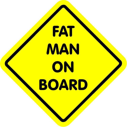 FAT MAN ON BOARD - Magnetic Bumper Sticker THIS IS A MAGNET NOT A STICKER 6'X6"