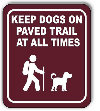 KEEP DOG ON PAVED TRAIL AT ALL TIMES Aluminum Composite Sign