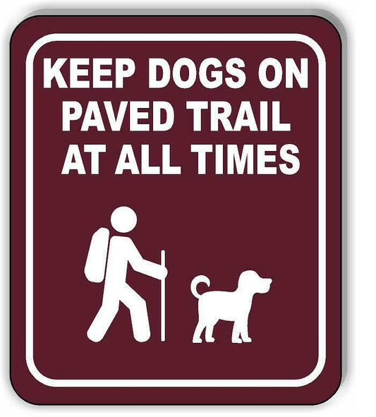 KEEP DOG ON PAVED TRAIL AT ALL TIMES Aluminum Composite Sign