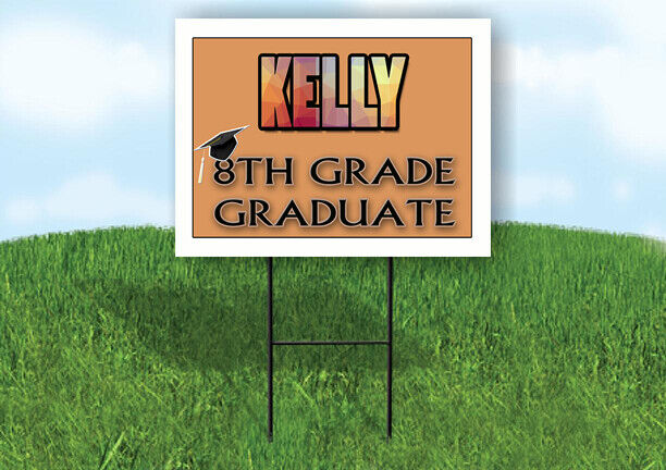 KELLY 8th GRADE GRAD 18in x 24 in Yard Sign with Stand