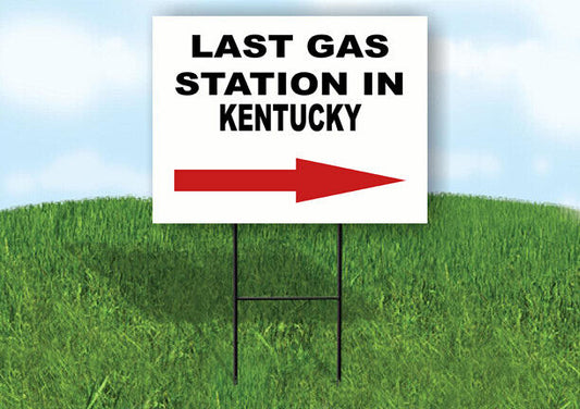 KENTUCKY LAST GAS STATION RIGHT ARROW Yard Sign w Stand LAWN SIGN Single