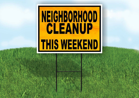 NEIGHBORHOOD CLEANUP THIS WEEKEND ORANGE Yard Sign with Stand LAWN SIGN