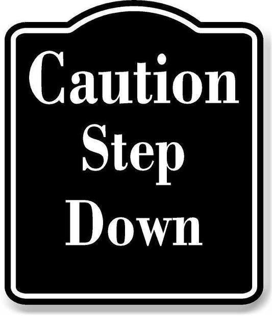 Caution Step Down BLACK Aluminum Composite Sign
