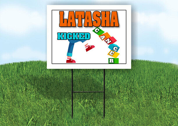 LATASHA KICKED CANCER 18in x 24in Yard sign with Stand