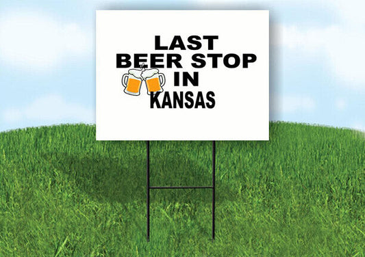 KANSAS LAST BEER STOP 18 in x 24 in Yard Sign Road Sign with Stand
