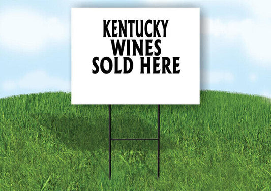 KENTUCKY WINES SOLD HERE 18 in x 24 in Yard Sign Road Sign with Stand