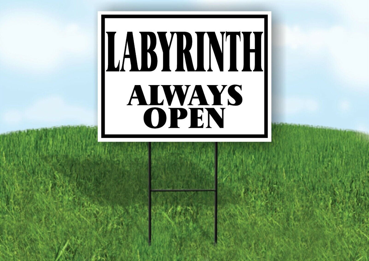 LABYRINTH ALWAYS OPEN BLACK BORDER Yard Sign with Stand LAWN SIGN