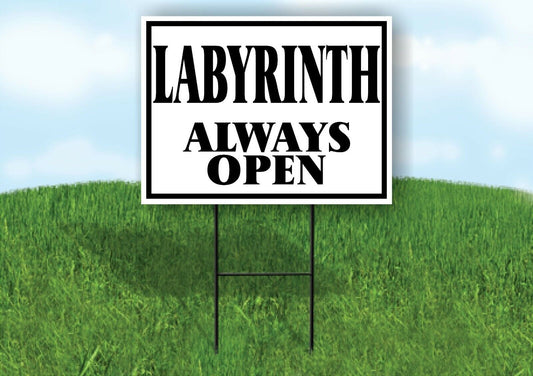 LABYRINTH ALWAYS OPEN BLACK BORDER Yard Sign with Stand LAWN SIGN