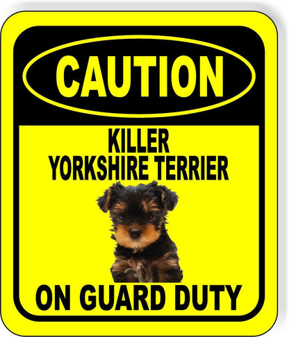 CAUTION KILLER YORKSHIRE TERRIER ON GUARD DUTY Metal Aluminum Composite Sign
