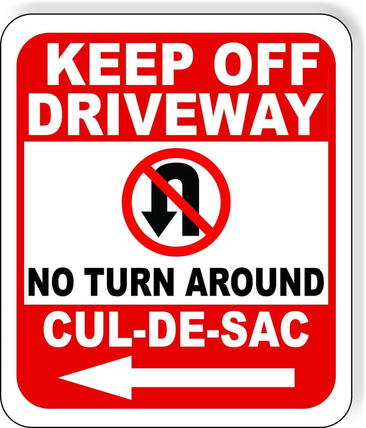 Keep Off Driveway No Turn Around Symbol CUL-DE-SAC Metal Aluminum composite sign