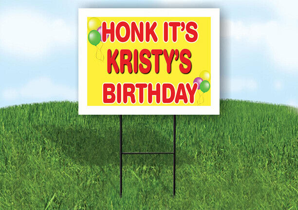 KRISTY'S HONK ITS BIRTHDAY 18 in x 24 in Yard Sign Road Sign with Stand