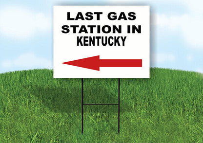 KENTUCKY LAST GAS STATION LEFT ARROW Yard Sign w Stand LAWN SIGN Single