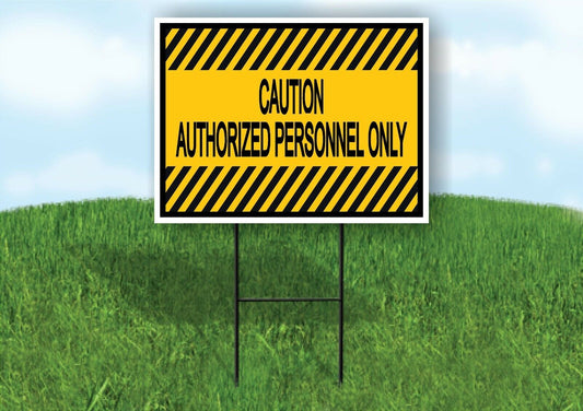CAUTION AUTHORIZED PERSONNEL ONLY YELLOW BLACK Yard Sign with Stand LAWN SIGN