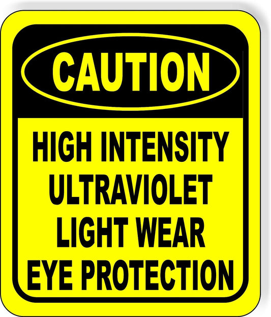 CAUTION High Intensity Ultraviolet Light EYE PROTECTION Aluminum Composite Sign