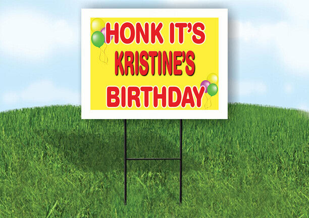 KRISTINE'S HONK ITS BIRTHDAY 18 in x 24 in Yard Sign Road Sign with Stand
