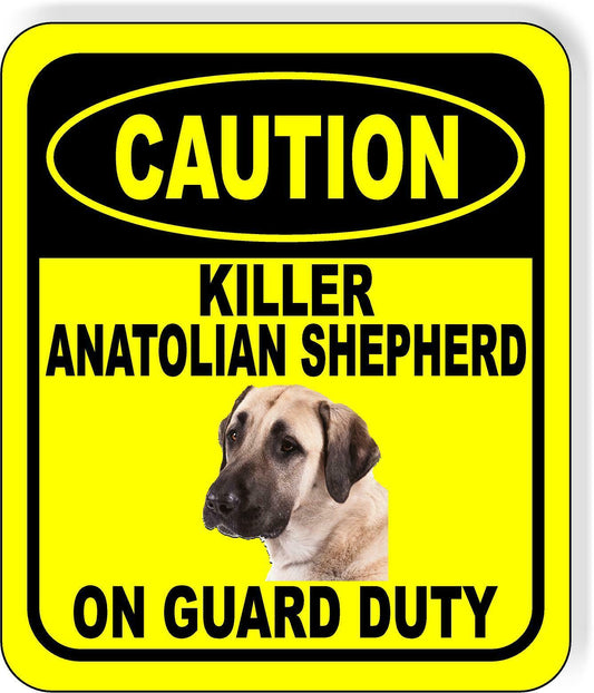 CAUTION KILLER ANATOLIAN SHEPHERD ON GUARD DUTY Metal Aluminum Composite Sign