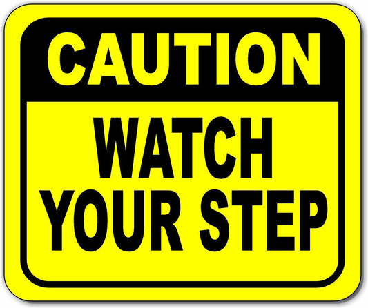 Caution watch your step Bright yellow metal Aluminum Composite outdoor sign